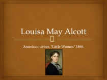 Презентация Louisa May Alcott (10 класс)