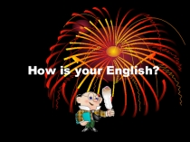 How is your English?