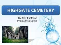 Презентация по английскому языку Highgate cemetery