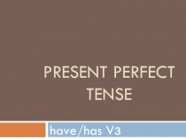 Презентация по английскому языку на тему Настоящее завершённое время. Отработка 6 класс