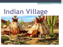 Обобщающая презентация по теме  Indian village 2 класс В.П. Кузовлев, Н.М. Лапа...