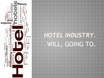 Презентация по английскому языку Hotel industry. Will, going to