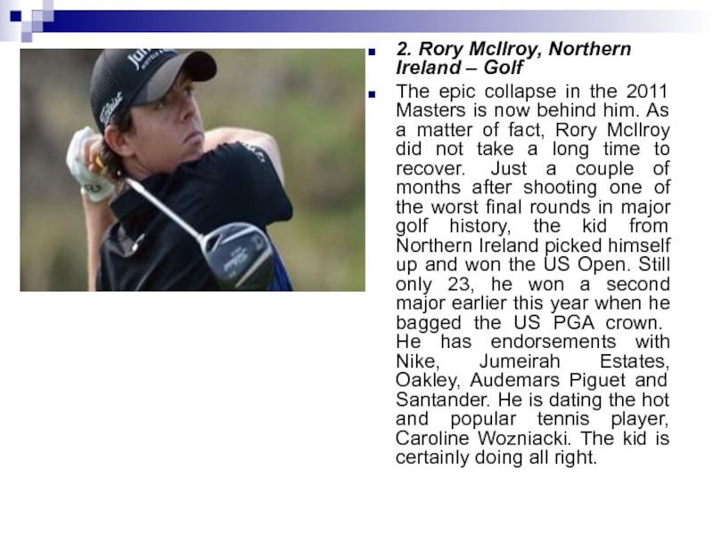 2. Rory McIlroy, Northern Ireland – GolfThe epic collapse in the 2011 Masters is now behind him. As
