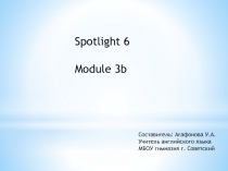 Презентация по английскому языку по УМК Spolight 6 module 3.