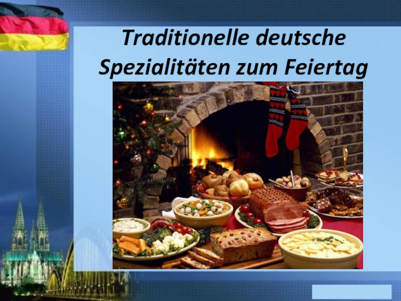 Traditionelle deutsche Spezialitäten zum Feiertag