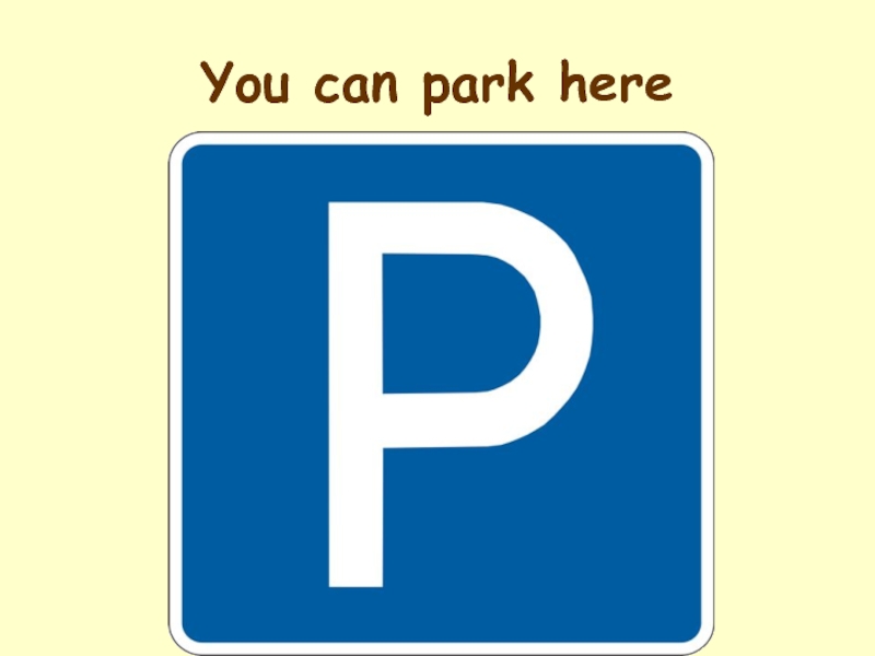 Don t park here. You can Park here. Знак Park here. Знак can't Park here. You can Park here знак.