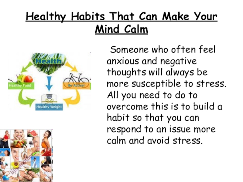 Healthy Habits That Can Make Your Mind Calm	Someone who often feel anxious and negative thoughts will always