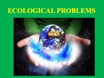 Презентация по английскому языку на тему Проблемы экологии (8 класс)