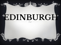 Презентация Edinburgh 6 класс