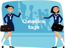 Презентация по английскому языку на тему Tag questions (9 класс)