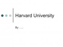 Презентация на английском языке на тему: Harward University (11 класс)