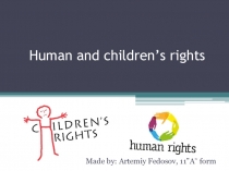 Презентация учащихся 11 класса по английскому языку Human and Children's rights