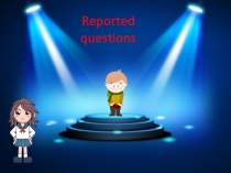 Презентация по английскому языку на темуТренировка вопросов в косвенной речи