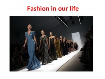 Презентация по английскому языку к уроку Fashion in our life