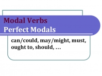 Презентация по английскому языку на тему Modal Verbs - Perfect Modals (9 класс)