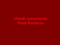 Презентация по английскому языку PUNK ROCKERS