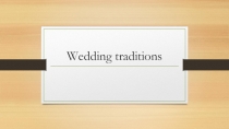 Презентация по теме: Wedding traditions