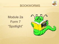 Презентация к уроку по теме: Книжные черви (bookworms U2a).