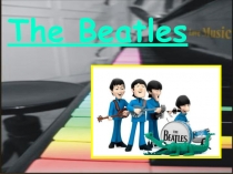 Презентация по английскому языку The Beatles
