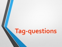 Презентация по английскому языку на тему Question tags