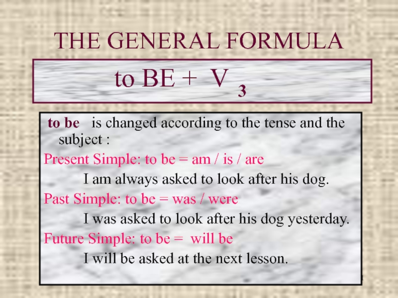 THE GENERAL FORMULA          to BE + V 3