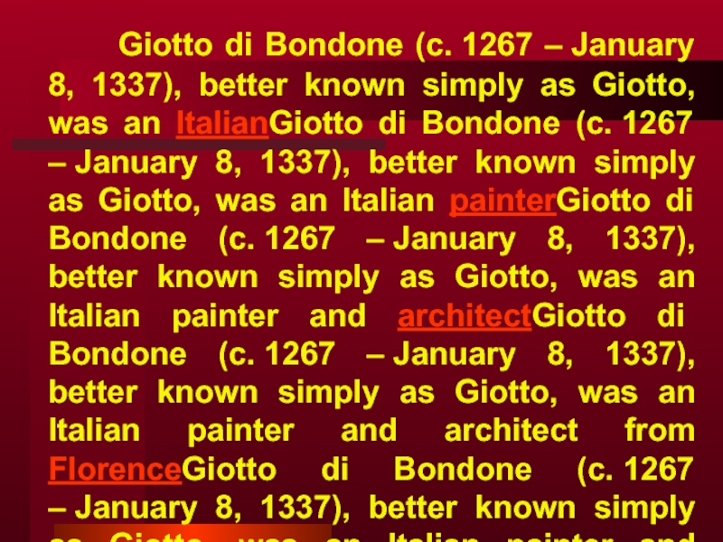 Giotto di Bondone (c. 1267 – January 8, 1337), better known simply as Giotto, was