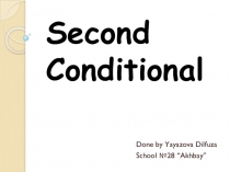 Презентация по английскому языку на тему Second Conditional(9 класс)