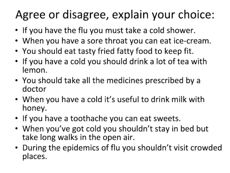 Agree or disagree, explain your choice: If you have the flu you must take a cold shower.When