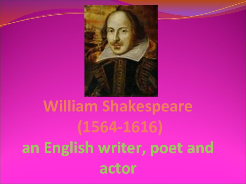 English writer william shakespeare. William Shakespeare (1564-1616). Вильям Шекспир на английском. Шекспир презентация на английском. Проект на тему английские Писатели.