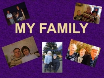 Презентация ученика 4 класса по английскому языку на тему My family