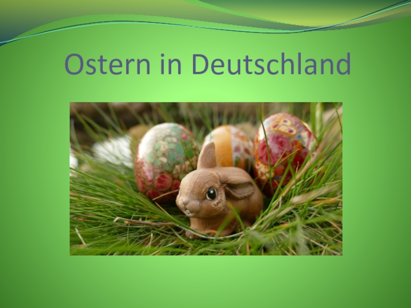 Презентация Презентация по немецкому языку на тему Ostern in Deutschland (10 класс)
