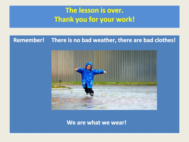 There is no such thing as. Bad weather and bad clothes why.