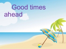 Презентация по английскому языку Spotlight 4 (тема GOOD TIMES AHEAD 15b)