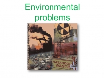 Презентация по английскому языку по теме Environmental problems (8 класс)