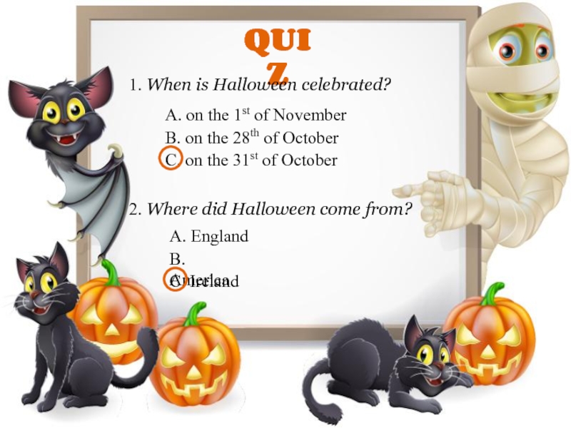 QUIZ1. When is Halloween celebrated?A. on the 1st of NovemberB. on the 28th of OctoberC. on the