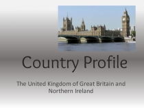 Презентация Country Profile. The United Kingdom of Great Britain and Northern Ireland