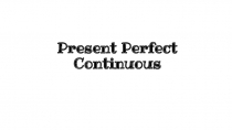 Презентация по английскому языку на тему : Present Perfect Continuous (7 класс)