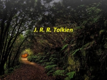 Презентация по английскому языку на тему J. R. R. Tolkien