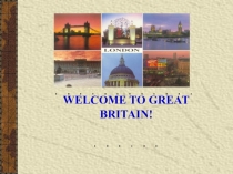 Презентация Welcome to Great Britain