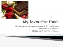 Презентация по английскому языку на тему Моя любимая еда