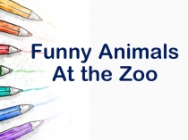 Презентация по английскому языку на тему В зоопарке (4 класс)