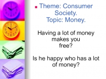 Презентация по английскому языку Theme Consumer Society Topic  Money