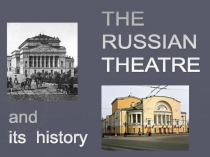 Презентация по английскому языку на тему: The Russian Theatre