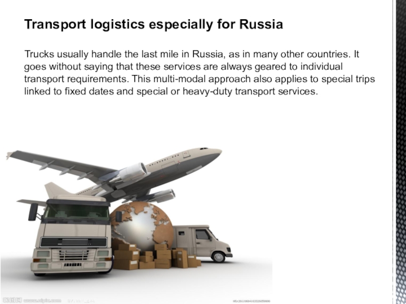 Transport logistics especially for Russia Trucks usually handle the last mile in Russia, as in many other countries.