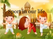 Презентация по теме Sport in our life.