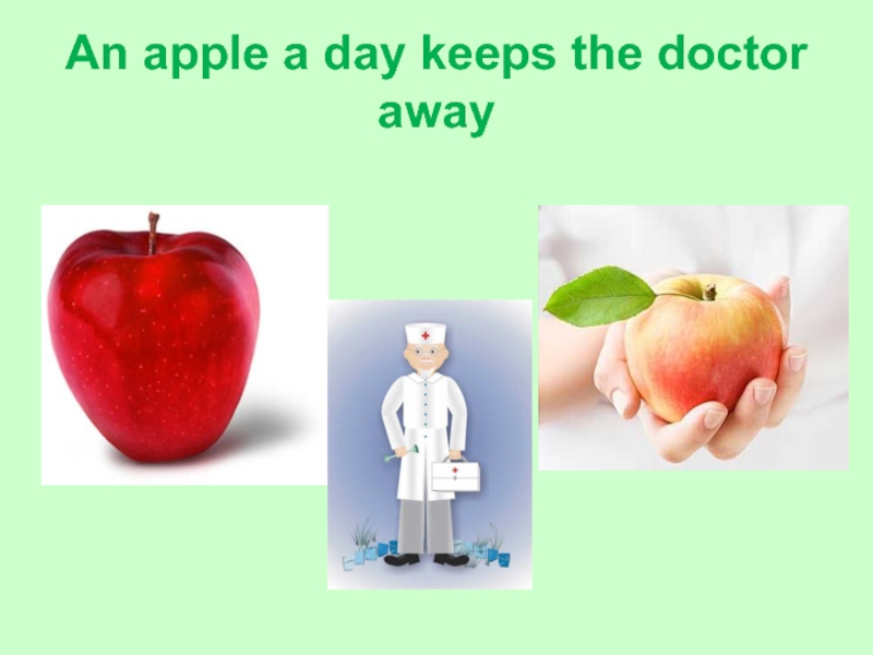 An apple a day keeps the away. One Apple a Day keeps Doctors away. Пословица an Apple a Day keeps the Doctor away. An Apple a Day keeps the Doctor. An Apple a Day keeps the Doctor away эквивалент.