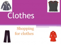 Презентация по английскому языку на тему: Одежда(4 класс)