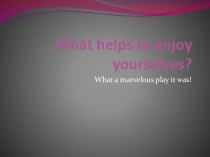 What a marvellous play it was!