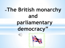 British Monarchy and Parliament