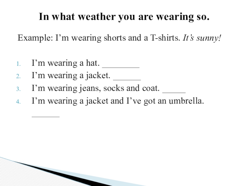 Im wearing перевод. Напиши в какую погоду ты так одет. Образец: i'm wearing a hat. It's Sunny. 1, I'M wearing shorts and a t-Shirt.. It's Sunny i'm wearing. Напиши в какую погоду ты так одет английский 2 класс.